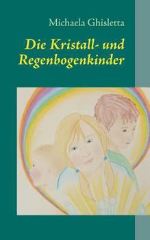 Paperback Die Kristall- und Regenbogenkinder: Kinder von heute [German] Book