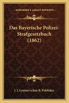 Paperback Das Bayerische Polizei-Strafgesetzbuch (1862) [German] Book