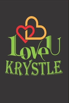 I Love You Krystle: Fill In The Blank Book To Show Love And Appreciation To Krystle For Krystle's Birthday Or Valentine's Day To Write Reasons Why You Love Krystle