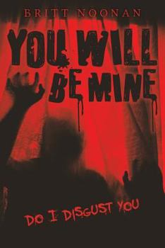 Paperback You Will Be Mine: Do I Disgust You Book