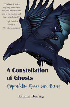 Paperback A Constellation of Ghosts: A Speculative Memoir with Ravens Book