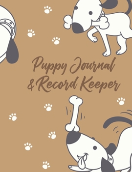Puppy Journal & Record Keeper: Puppy Dog Lovers Keep Track Of Your Puppies Meals, Vaccinations, Medical Care & More Perfect For Everyday Use Or When ... Kitty  Attractive, Easy & Convenient To Use