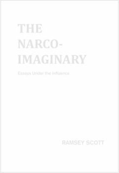 Paperback The Narco-Imaginary: Essays Under the Influence Book