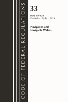Code of Federal Regulations, Title 33 Navigation and Navigable Waters 1-124, Revised as of July 1, 2023