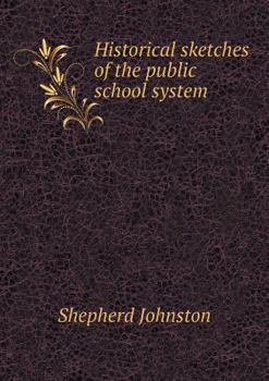 Paperback Historical sketches of the public school system Book
