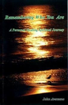 Paperback Remembering Who You Are: A Personal Healing Spiritual Journey Book