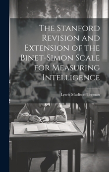 Hardcover The Stanford Revision and Extension of the Binet-Simon Scale for Measuring Intelligence Book