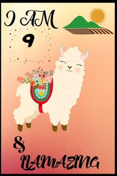 I Am 9 & LLamazing: Lined Journal Notebook For Adults Kids Women Journal For Use As Daily Diary or School Notebook Journal For Adults To Write in 6”x 9”Trim Size, 100 Pages