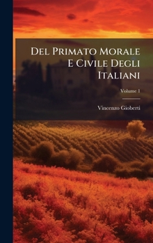 Del Primato Morale E Civile Degli Italiani (Italian Edition)