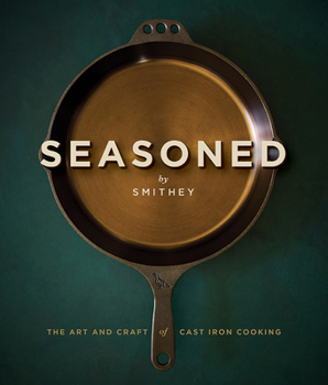 Hardcover Seasoned: The Art and Craft of Cast Iron Cooking Book