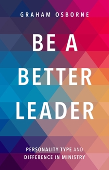 Paperback Be A Better Leader: Personality Type And Difference In Ministry Book