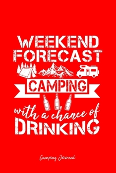 Camping Journal: Weekend Forecast Camping Drinking Beer  Cool Christmas Gift - Red Ruled Lined Notebook - Diary, Writing, Notes, Gratitude, Goal Journal - 6x9 120 pages