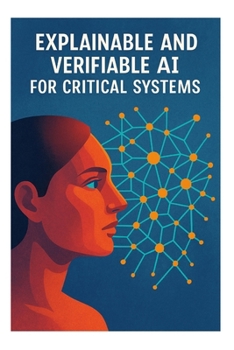 Paperback Explainable and Verifiable AI for Critical Systems Book