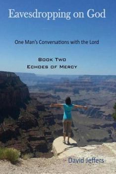 Eavesdropping on God: One Man's Conversation with God: Book One Shouts of Joy