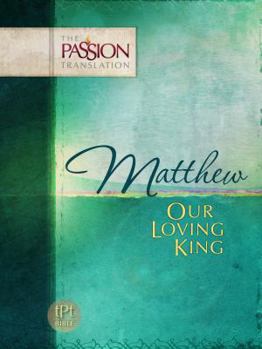 Paperback Matthew: Our Loving King-OE: Passion Translation Book