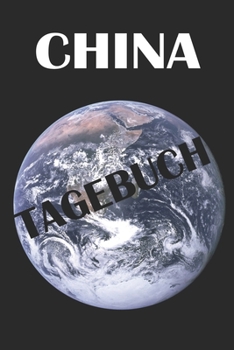China Tagebuch: China Reisetagebuch zum Sebstgestalten