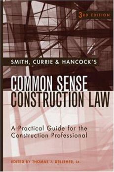 Hardcover Smith, Currie & Hancock's Common Sense Construction Law: A Practical Guide for the Construction Professional Book