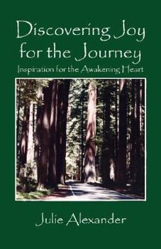 Paperback Discovering Joy for the Journey: Inspiration for the Awakening Heart Book