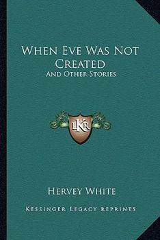 Paperback When Eve Was Not Created: And Other Stories Book
