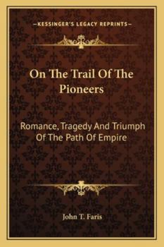 Paperback On The Trail Of The Pioneers: Romance, Tragedy And Triumph Of The Path Of Empire Book