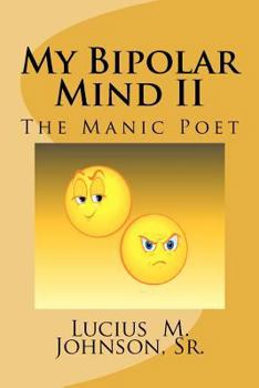 Paperback My Bipolar Mind II: The Manic Poet Book