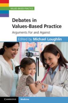 Debates in Values-Based Practice: Arguments for and Against - Book  of the Values-Based Practice