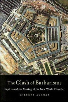 Paperback The Clash of Barbarisms: September 11 and the Making of the New World Disorder Book