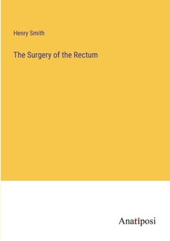 Paperback The Surgery of the Rectum Book