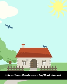Paperback A New Home Maintenance Log Book Journal: 2 Years Tracker & Perfect Gift For House Real Estate Owners Book