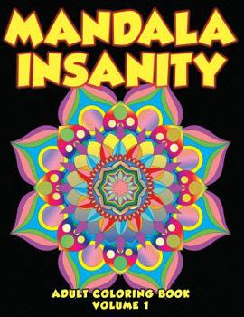 Paperback Mandala Insanity Adult Coloring Book Volume 1: Stress Busting Complex Patterns To Relax With Book