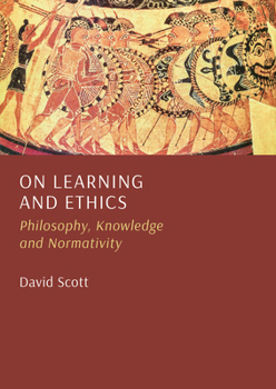 Hardcover On Learning and Ethics: Philosophy, Knowledge and Normativity Book
