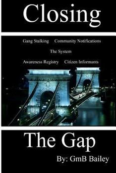 Paperback Closing The Gap: Gang Stalking Book
