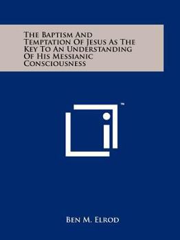 Paperback The Baptism and Temptation of Jesus as the Key to an Understanding of His Messianic Consciousness Book