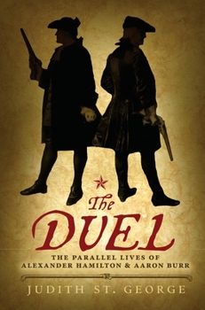 Paperback The Duel: The Parallel Lives of Alexander Hamilton and Aaron Burr Book