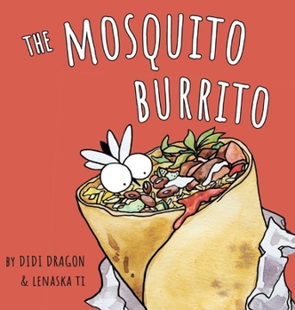 Hardcover The Mosquito Burrito: A Hilarious, Rhyming Children's Book:: A Hilarious, Rhyming Children's Book