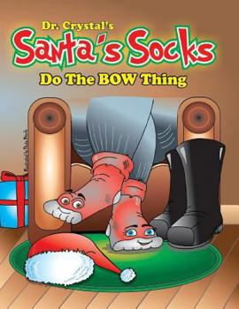 Dr. Crystal's Santa's Socks : Do the BOW Thing