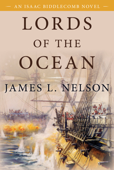 Lords of the Ocean (Nelson, James L. Revolution at Sea Trilogy, Bk. 4.) - Book #4 of the Isaac Biddlecomb