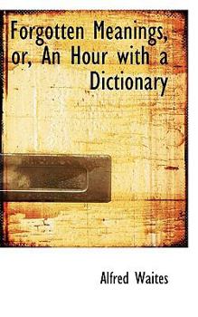 Forgotten Meanings, or, an Hour with a Dictionary