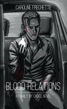 Blood Relations - Book #1 of the Family By Choice