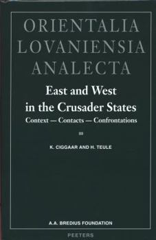 Hardcover East and West in the Crusader States. Context - Contacts - Confrontations III: ACTA of the Congress Held at Hernen Castle in September 2000 Book