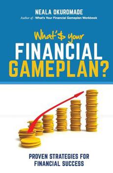 Paperback What's Your Financial Game Plan?: Proven Strategies for Financial Success Book