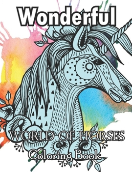 Paperback Wonderful World of Horses Coloring Book: A Fun Coloring Book For Horse Lovers Book