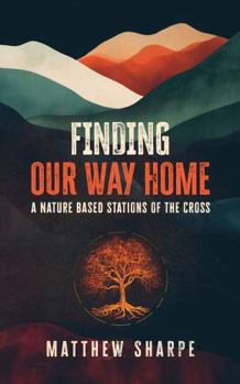 Paperback Finding Our Way Home: A Nature Based Stations of the Cross Book