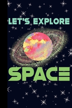 Let's Explore Space: Outer Space Theme 6x9 120 Page College Ruled Composition Notebook