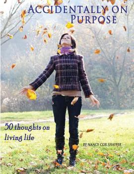 Paperback Accidentally On Purpose: 50 Thoughts On Living Life Book