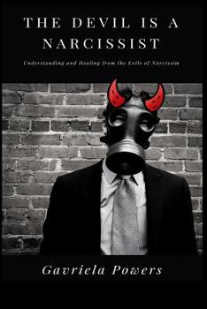 Paperback The Devil is a Narcissist: Understanding and Healing from the Evils of Narcissism Book