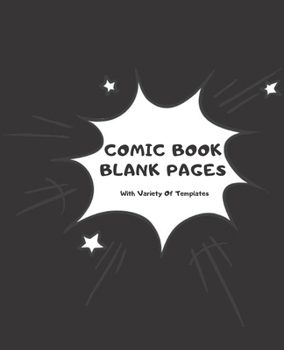 Paperback Comic Book Blank Pages With Variety Of Templates: Blank Comic Book 7.5 x 9.25 Inches Book