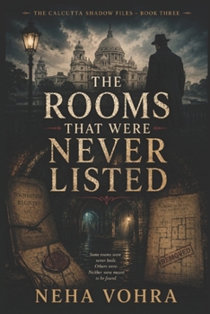 Paperback The Rooms That Were Never Listed: The Calcutta Shadow Files - Book Three Book
