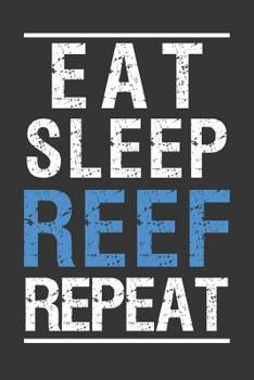 Paperback Eat Sleep Reef Repeat: Aquarium Log Book 120 Pages (6 x 9) Book