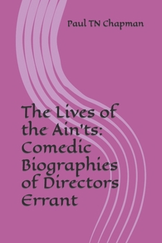 Paperback The Lives of the Ain'ts: Comedic Biographies of Directors Errant Book